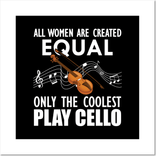 Cello Player - All women are created equal only the coolest play cello w Posters and Art